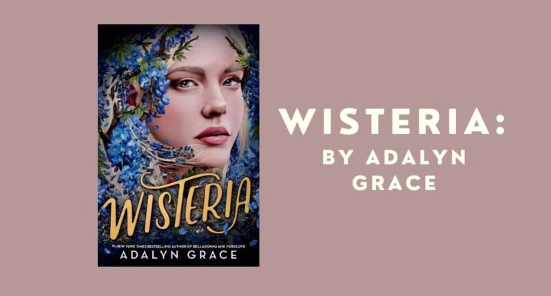 Wisteria: By Adalyn Grace (Book Review)