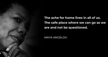 The ache for home lives in all of us, the safe place where we can go as we are and not be questioned