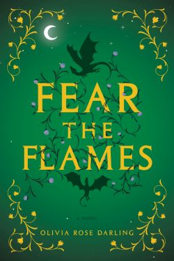 Fear the Flames (Fear the Flames, #1): By Olivia Rose Darling