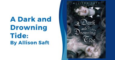 A Dark and Drowning Tide: By Allison Saft (Book Review)