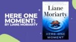 Here One Moment: By Liane Moriarty (Book Review)