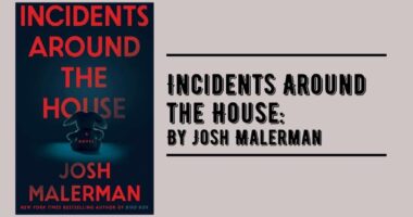 Incidents Around the House: By Josh Malerman (Book Review)