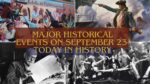 Major Historical Events on September 23- Today in History