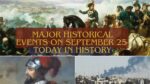 Major Historical Events on September 25- Today in History