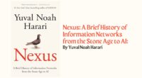 Nexus: A Brief History of Information Networks from the Stone Age to AI: By Yuval Noah Harari (Book Review)