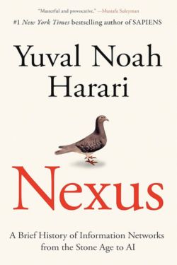 Nexus: A Brief History of Information Networks from the Stone Age to AI: By Yuval Noah Harari (Book Review)