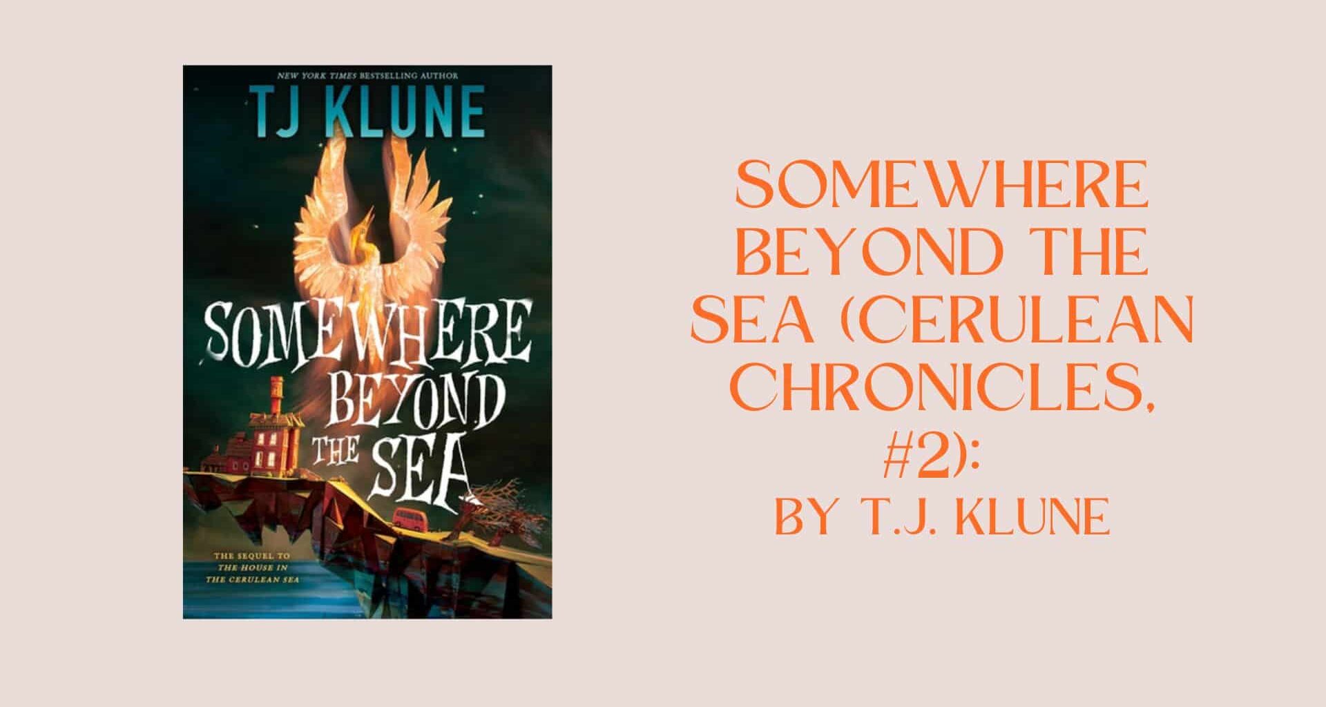 Somewhere Beyond the Sea (Cerulean Chronicles, #2): By T.J. Klune (Book Review)