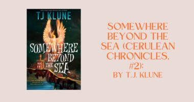 Somewhere Beyond the Sea (Cerulean Chronicles, #2): By T.J. Klune (Book Review)