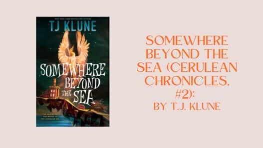 Somewhere Beyond the Sea (Cerulean Chronicles, #2): By T.J. Klune (Book Review)