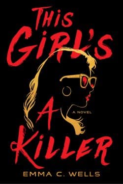 Most Anticipated Debut Books Of October 2024 - This Girl's a Killer: By Emma C. Wells