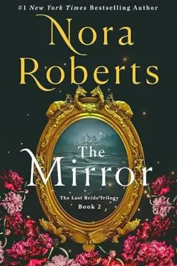 10 Most Anticipated Books of November 2024 - The Mirror (The Lost Bride Trilogy, #2): By Nora Roberts