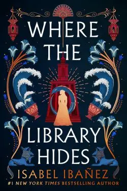 Where the Library Hides (Secrets of the Nile, #2): By Isabel Ibañez