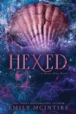 Hexed (Never After, #6): By Emily McIntire