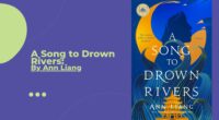 A Song to Drown Rivers: By Ann Liang (Book Review)