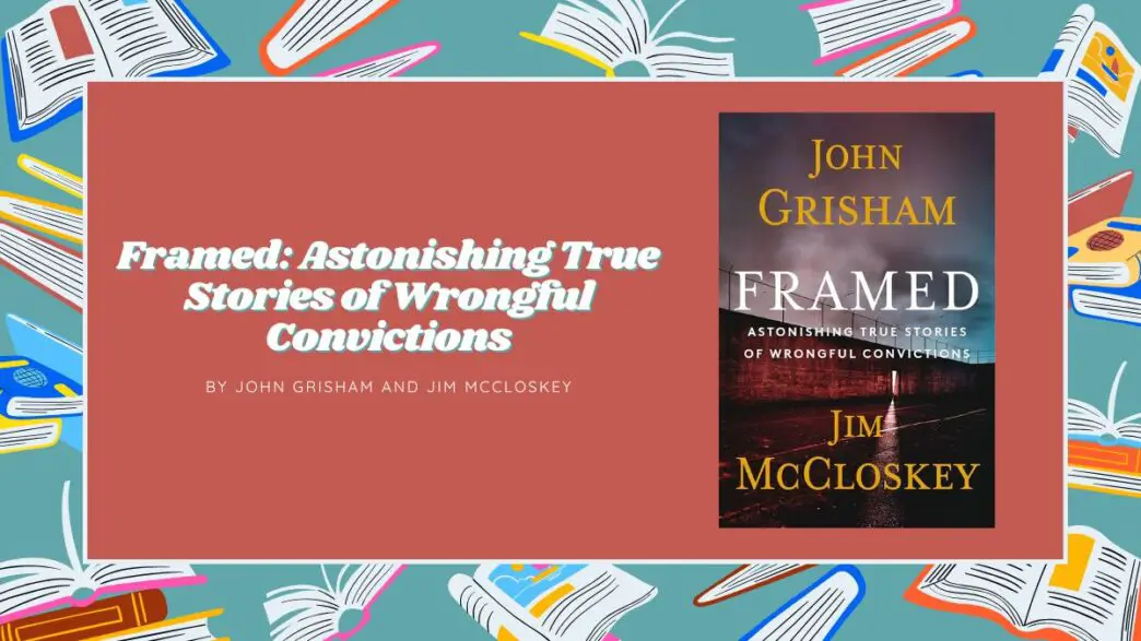 Framed: Astonishing True Stories of Wrongful Convictions: By John Grisham and Jim McCloskey (Book Review)