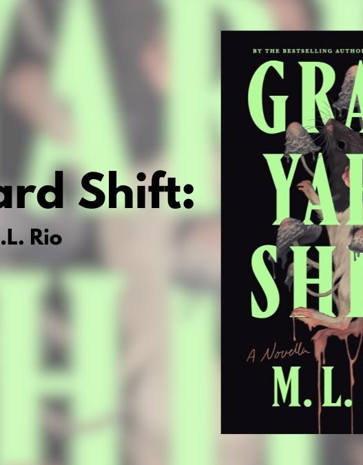 Graveyard Shift: By M.L. Rio (Book Review)