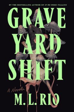 Graveyard Shift: By M.L. Rio (Book Review)