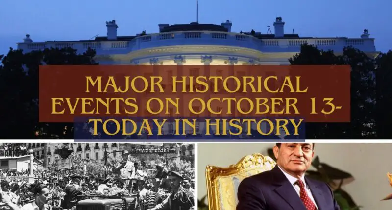 Major Historical Events on October 13- Today in History