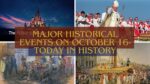 Major Historical Events on October 16- Today in History