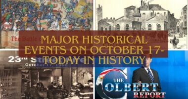 Major Historical Events on October 17- Today in History