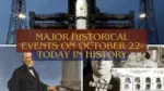 Major Historical Events on October 22- Today in History