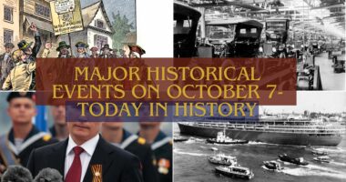 Major Historical Events on October 7- Today in History