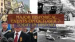 Major Historical Events on October 7- Today in History