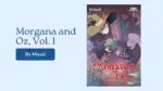 Morgana and Oz, Vol. 1 By Miyuli (Book Review) (1)