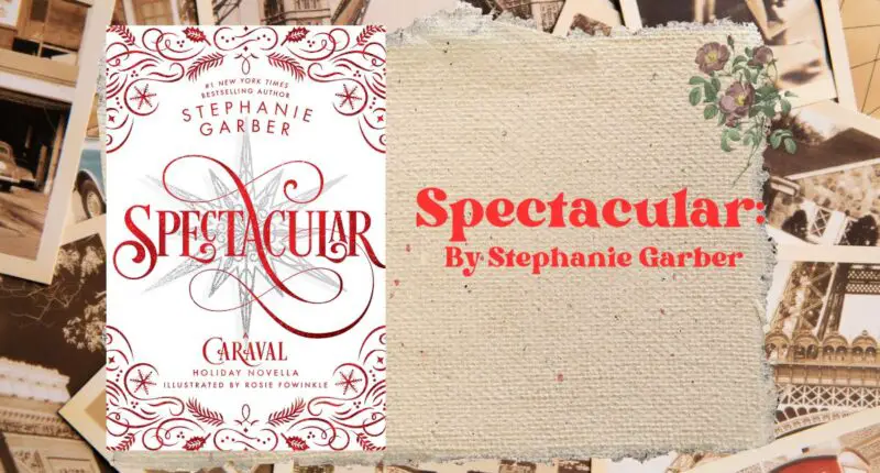 Spectacular: By Stephanie Garber (Book Review)