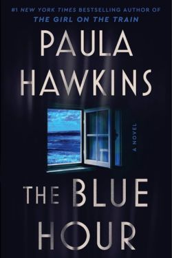 The Blue Hour: By Paula Hawkins (Book Review)