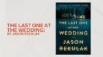 The Last One at the Wedding: By Jason Rekulak (Book Review)