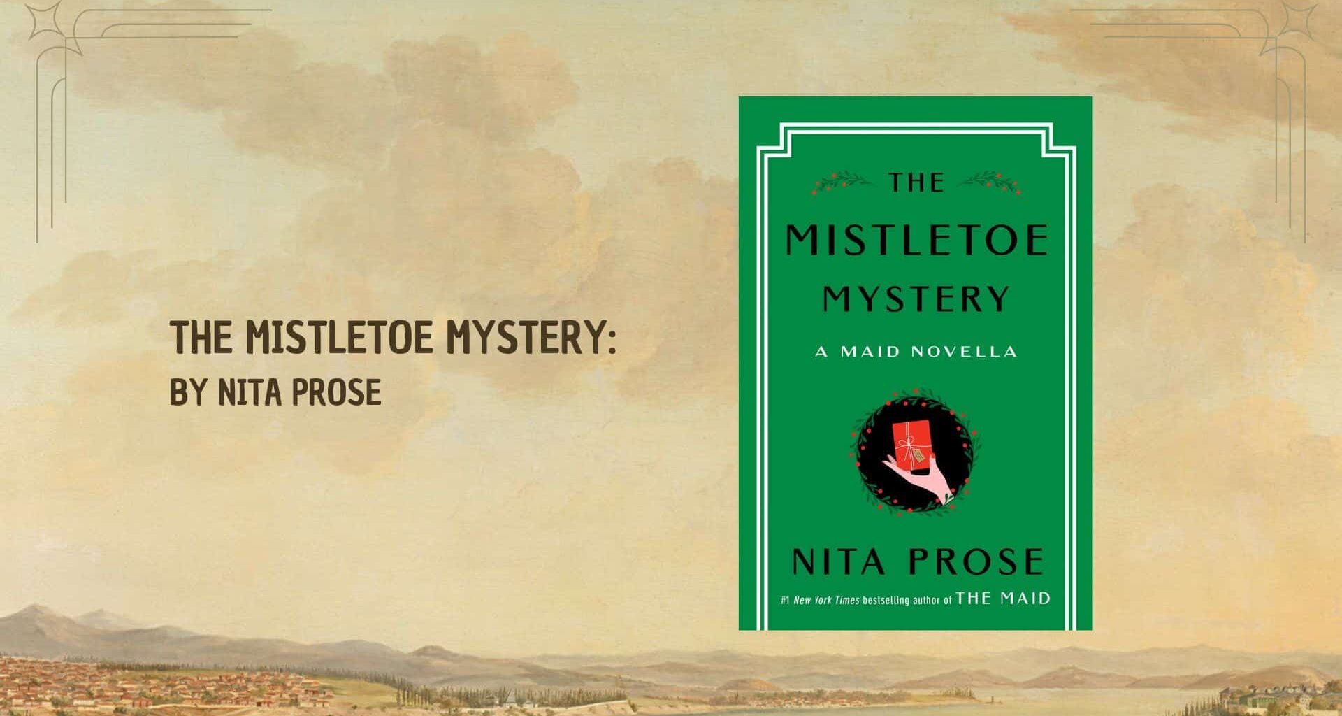 The Mistletoe Mystery: By Nita Prose (Book Review)