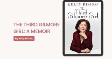 The Third Gilmore Girl: A Memoir: By Kelly Bishop (Book Review)