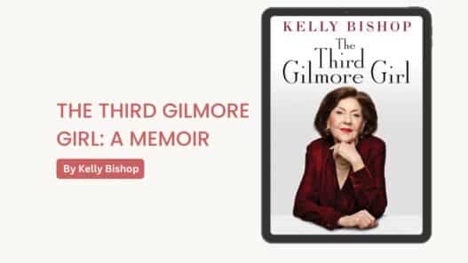 The Third Gilmore Girl: A Memoir: By Kelly Bishop (Book Review)