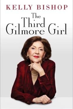 The Third Gilmore Girl: A Memoir: By Kelly Bishop (Book Review)