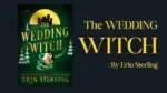 The Wedding Witch By Erin Sterling (Book Review) (1)