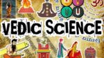 Vedic Science and Its Relevance in Today’s World