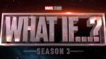 What If… Season 3: Every New Marvel Character Confirmed, Release Date, Cast, and Everything You Need to Know