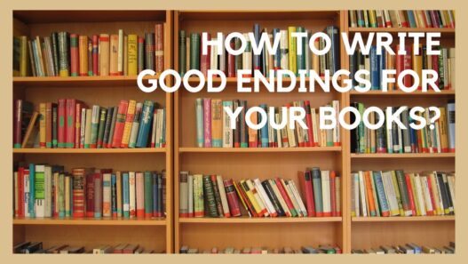 How to Write Good Endings for Your Books