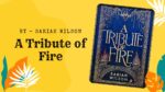 A Tribute of Fire: By Sariah Wilson (Book Review)