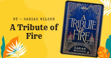 A Tribute of Fire: By Sariah Wilson (Book Review)