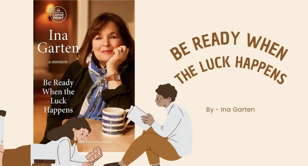 Be Ready When the Luck Happens: By Ina Garten (Book Review)