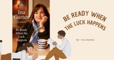 Be Ready When the Luck Happens: By Ina Garten (Book Review)