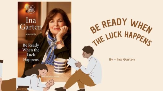 Be Ready When the Luck Happens: By Ina Garten (Book Review)