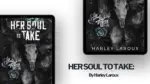 HER SOUL TO TAKE By Harley Laroux (Book Review) (1)