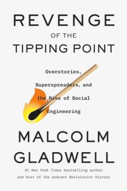 Revenge of the Tipping Point: Overstories, Superspreaders, and the Rise of Social Engineering: By Malcolm Gladwell (Book Review)