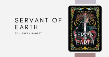 Servant of Earth: By Sarah Hawley (Book Review)