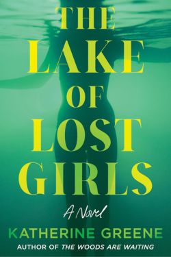 The Lake of Lost Girls: By Katherine Greene (Book Review)