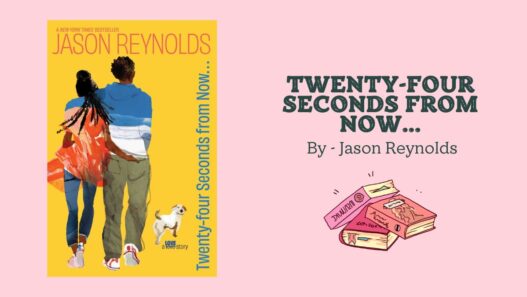 Twenty-Four Seconds from Now...: By Jason Reynolds (Book Review)