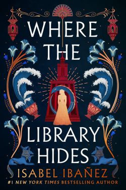 Where the Library Hides: By Isabel Ibañez (Book Review)